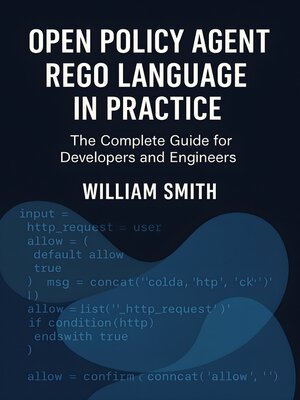cover image of Open Policy Agent Rego Language in Practice
